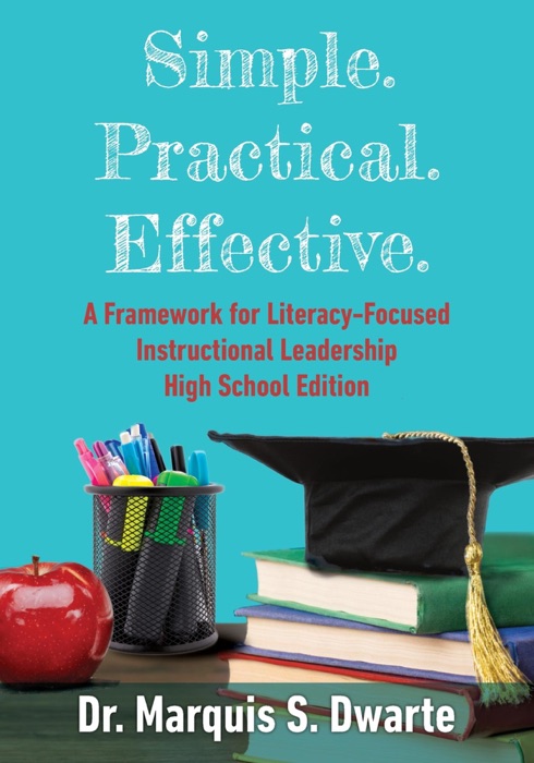 Simple. Practical. Effective. Literacy-Based Instructional Leadership High School Edition