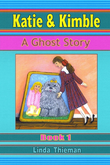 Katie & Kimble: A Ghost Story, Book 1