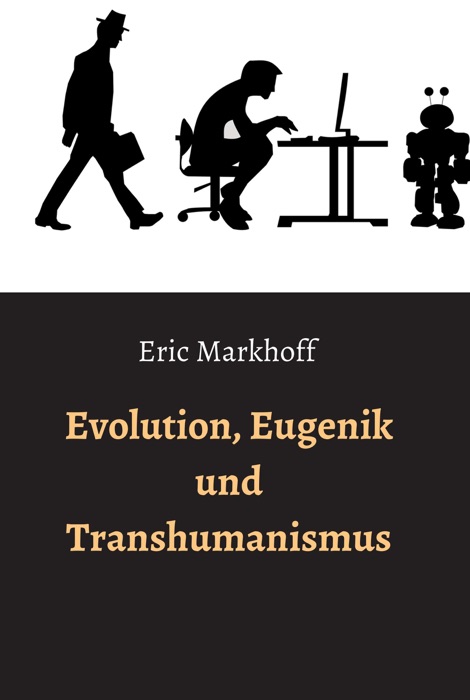 Evolution, Eugenik und Transhumanismus