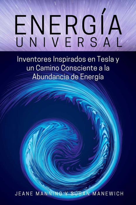 Energía Universal: Inventores inspirados en Tesla y un camino consciente hacia la abundancia de energía