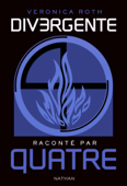 Divergente raconté par QUATRE - Veronica Roth