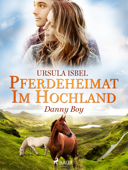 Pferdeheimat im Hochland - Danny Boy - Ursula Isbel