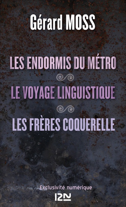 Les Endormis du métro suivis de Le Voyage linguistique et Les Frères Coquerelle