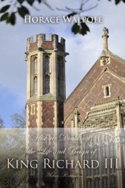 Historic Doubts on the Life and Reign of King Richard the Third - Horace Walpole by  Horace Walpole PDF Download