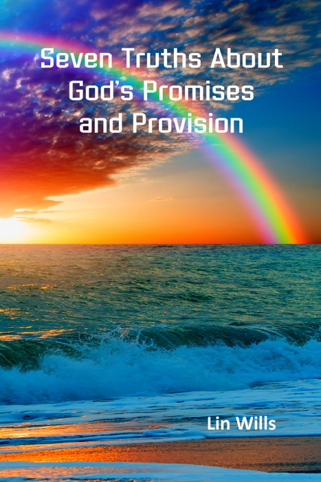 Seven Truths About God’s Promises and Provision