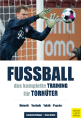 Fußball - Das komplette Training für Torhüter - Leonhard Zeilinger & Franz Xaver Gruber