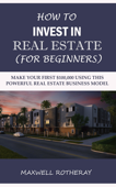 How to Invest in Real Estate (For Beginners) - Maxwell Rotheray