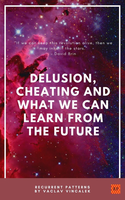 Delusion, Cheating And What We Can Learn From The Future