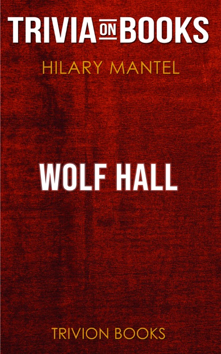 Wolf Hall by Hilary Mantel (Trivia-On-Books)