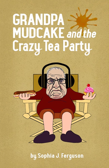 Grandpa Mudcake and the Crazy Tea Party
