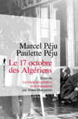 Le 17 octobre des Algériens - Marcel Péju & Paulette Péju
