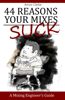 44 Reasons Your Mixes Suck - A Mixing Engineer's Guide - Amos Clarke