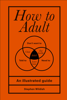 How to Adult - Stephen Wildish