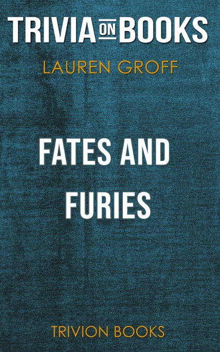 Fates and Furies: A Novel by Lauren Groff (Trivia-On-Books)