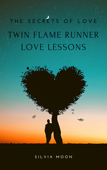 Twin Flame Runner Love Lessons Book 1 - Silvia Moon