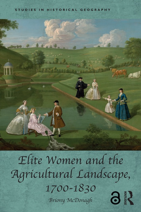 Elite Women and the Agricultural Landscape, 1700–1830