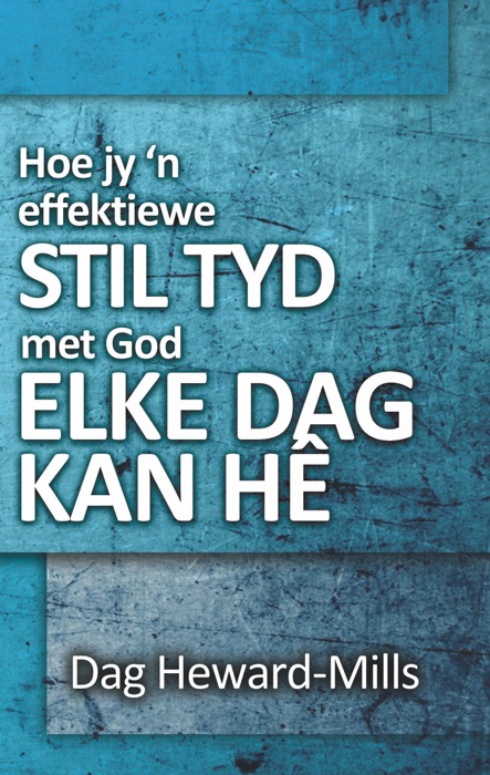 Hoe jy ‘n effektiewe stil tyd met God elke dag kan hê