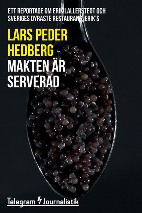 Makten är serverad - Ett reportage om Erik Lallerstedt och sveriges dyraste restaurang, Erik's