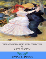 Kate Chopin - The Kate Chopin Short Story Collection artwork