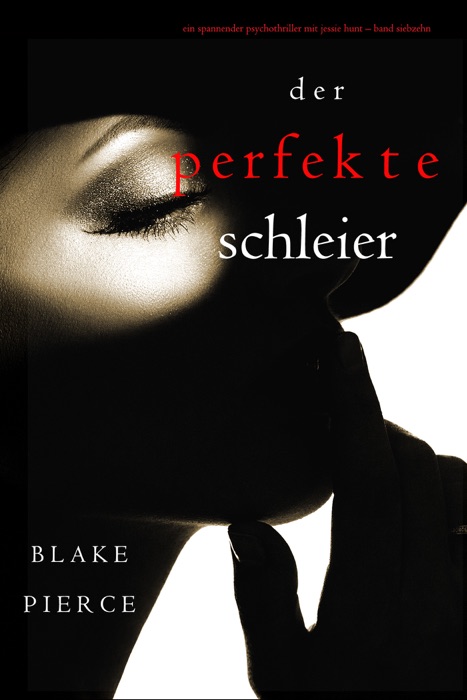 Der Perfekte Schleier (Ein spannender Psychothriller mit Jessie Hunt—Band Siebzehn)