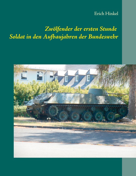 Zwölfender der ersten Stunde - Soldat in den Aufbaujahren der Bundeswehr