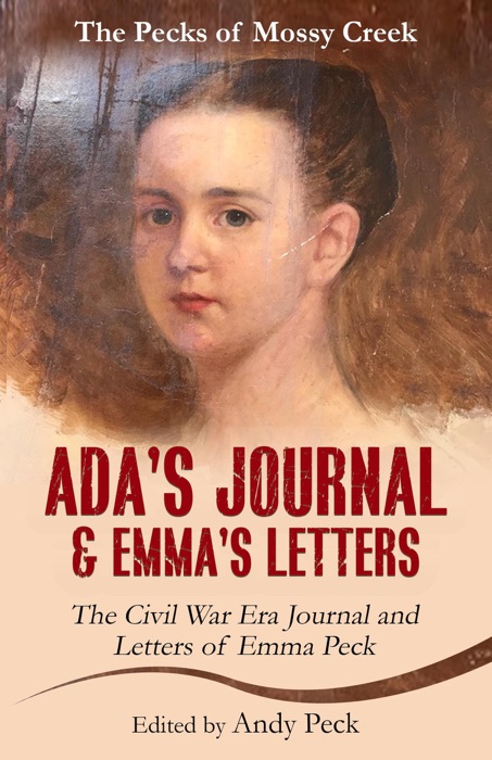 Ada's Journal and Emma's Letters: The Civil War Era Journal and Letters of Emma Peck