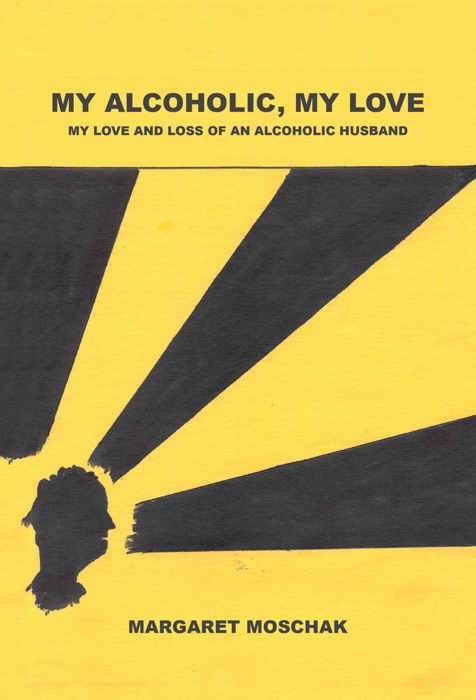 MY ALCOHOLIC, MY LOVE