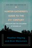 A Hunter-Gatherer's Guide to the 21st Century - Heather Heying & Bret Weinstein