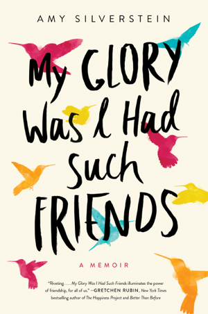 Read & Download My Glory Was I Had Such Friends Book by Amy Silverstein Online