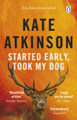 Started Early, Took My Dog - Kate Atkinson