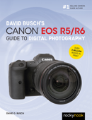 David Busch's Canon EOS R5/R6 Guide to Digital Photography - David D. Busch