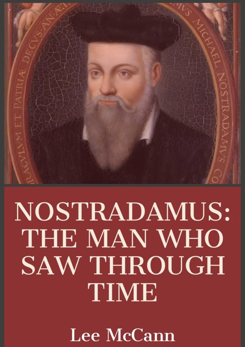 Nostradamus the man who saw through Time