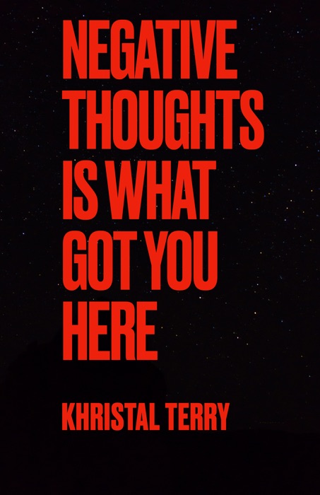 Negative Thoughts Is What Got You Here