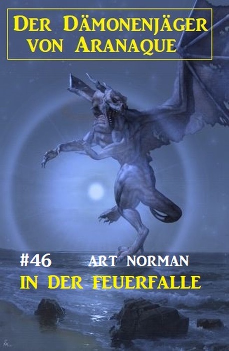 Der Dämonenjäger von Aranaque 46: In der Feuerfalle