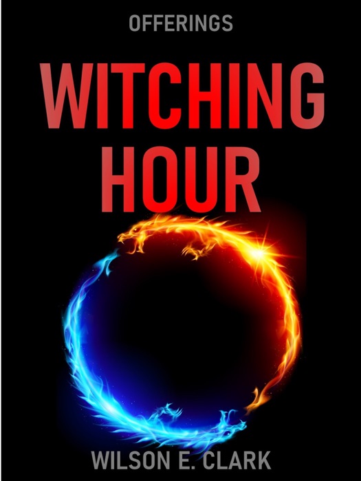 Witching Hour: Offerings (A Short Story)