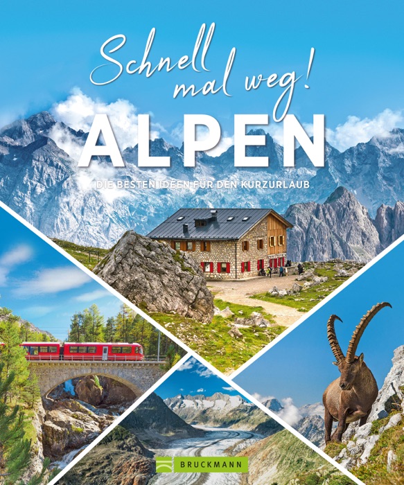 Schnell mal weg! Alpen