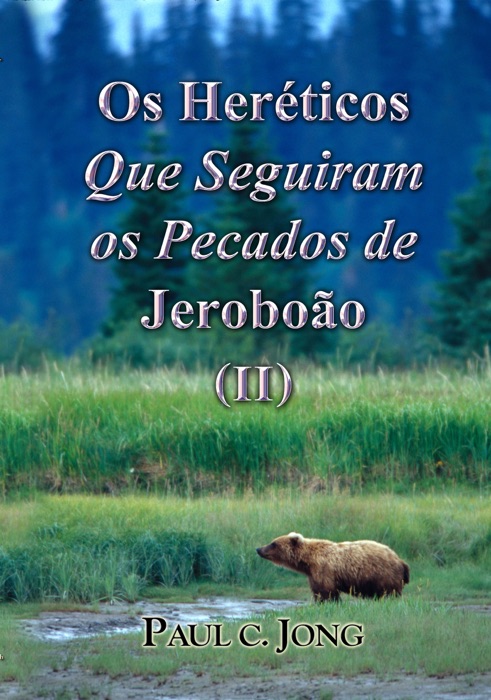 Os Heréticos Que Seguiram os Pecados de Jeroboão (II)