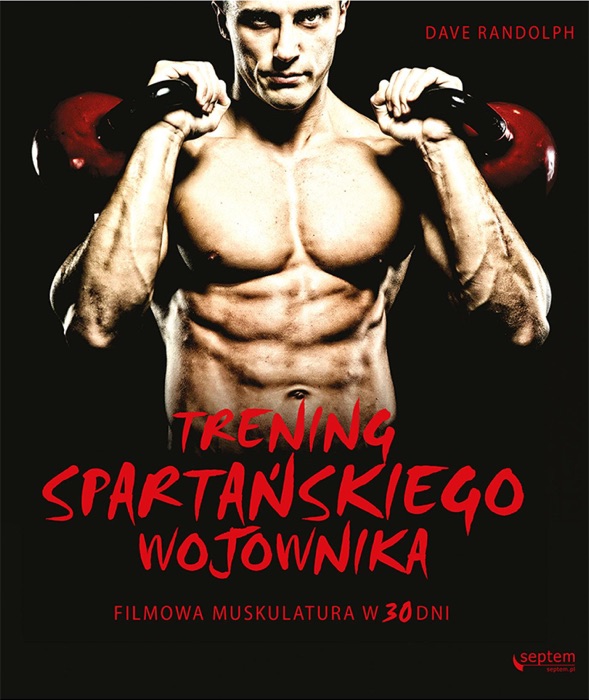 Trening spartańskiego wojownika. Filmowa muskulatura w 30 dni