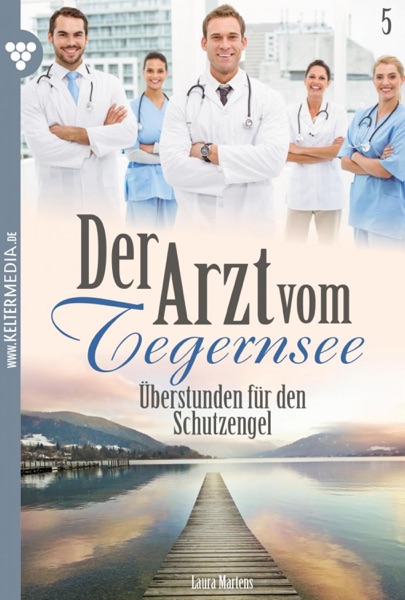 Der Arzt vom Tegernsee 5 – Arztroman