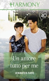 Un amore tutto per me - Jennifer Faye by  Jennifer Faye PDF Download