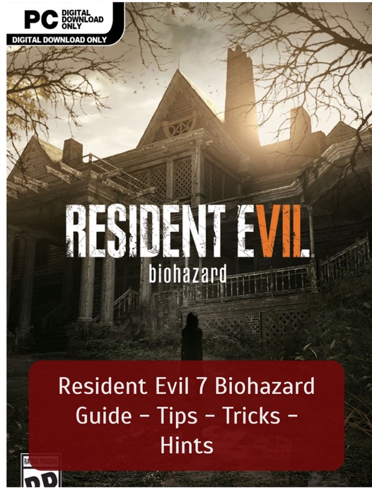 Resident Evil 7 Guide - Tips - Tricks - Hints