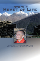 Jetsunma Tenzin Palmo - Into the Heart of Life artwork