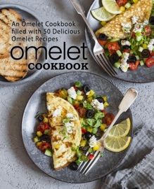 Book's Cover ofOmelet Cookbook: An Omelet Cookbook Filled with 50 Delicious Omelet Recipes