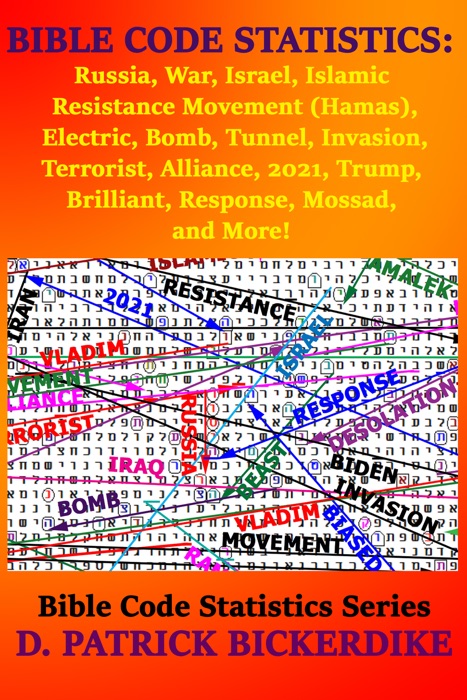 Bible Code Statistics: Russia, War, Israel, Islamic Resistance Movement (Hamas), Electric, Bomb, Tunnel, Invasion, Terrorist, Alliance, 2021, Trump, Brilliant, Response, Mossad, and More!