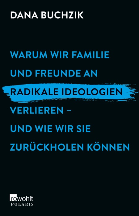 Warum wir Familie und Freunde an radikale Ideologien verlieren – und wie wir sie zurückholen können