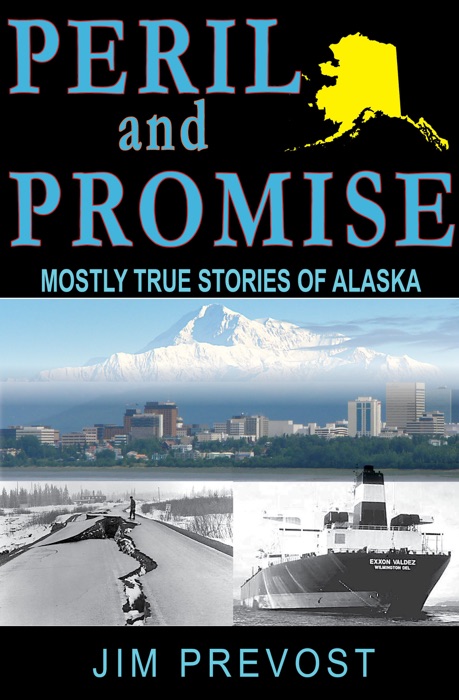 Peril and Promise: Mostly True Stories of Alaska