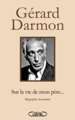 Sur la vie de mon père... - Gérard Darmon