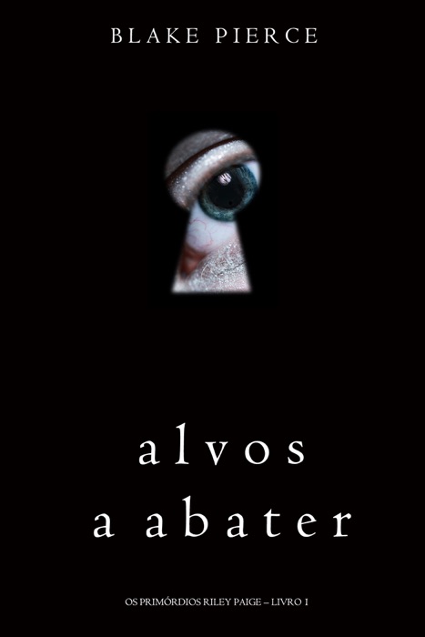 Alvos a Abater (Os Primórdios Riley Paige – Livro 1)