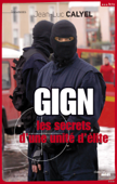 GIGN les secrets d'une unité d'élite - Jean-Luc Calyel