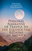 Personal Narrative of Travels to the Equinoctial Regions of America (Vol.1-3) - Alexander von Humboldt & Aimé Bonpland